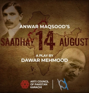 Anwar Maqsood, Dawar Mehmood and a play called Saadhay Chauda August