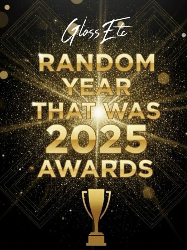 The ‘Random Year That Was 2025’ Gloss Etc Awards
